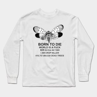 Born to Die World is a F**k Lantern Fly Shirt, Funny Meme Shirt, Lantern Fly Meme Shirt, Parody Shirt, Oddly Specific T-Shirt, Vintage Shirt Long Sleeve T-Shirt